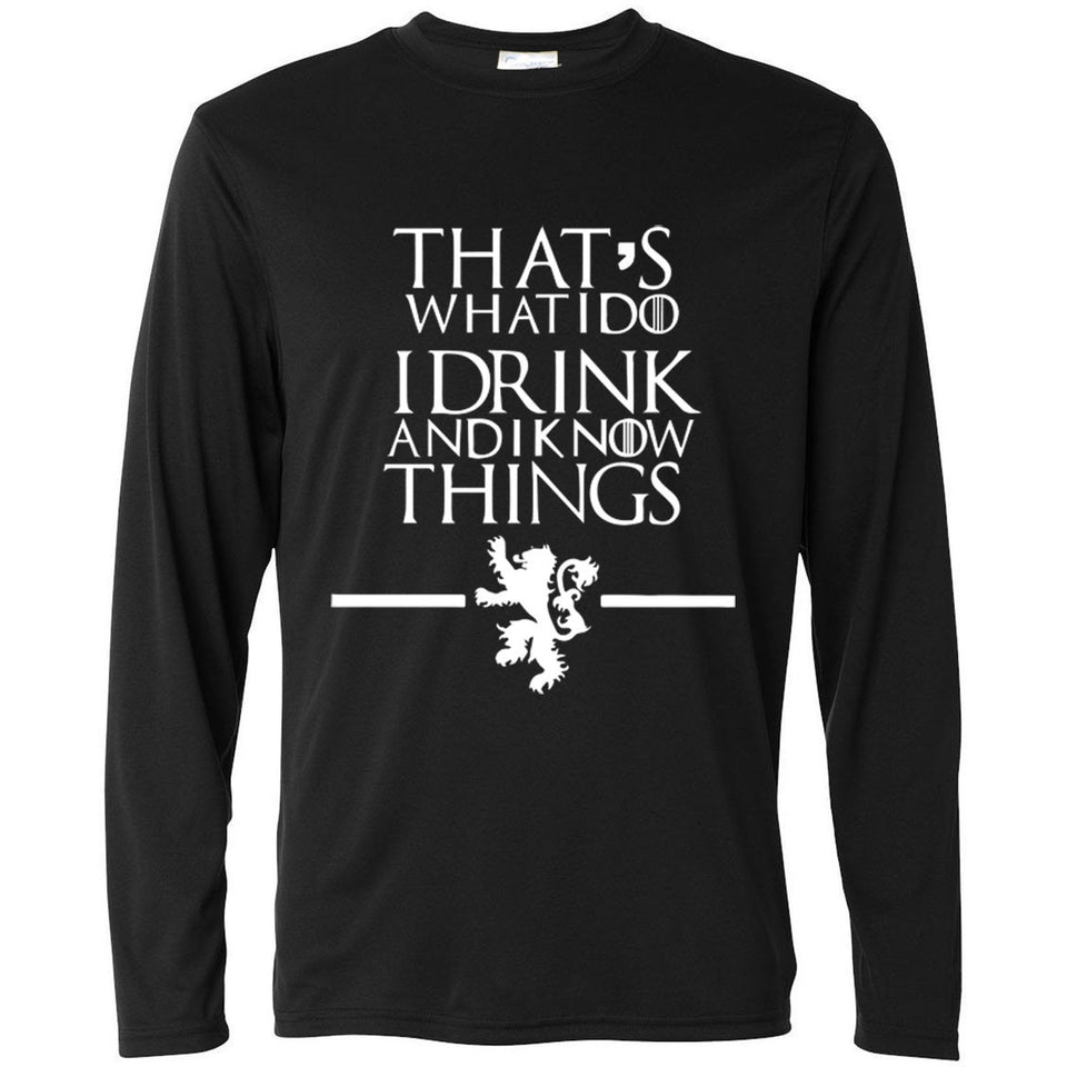"That's What I Do I Drink and I know Things" Long Sleeve Tshirt - GamesThroneStore