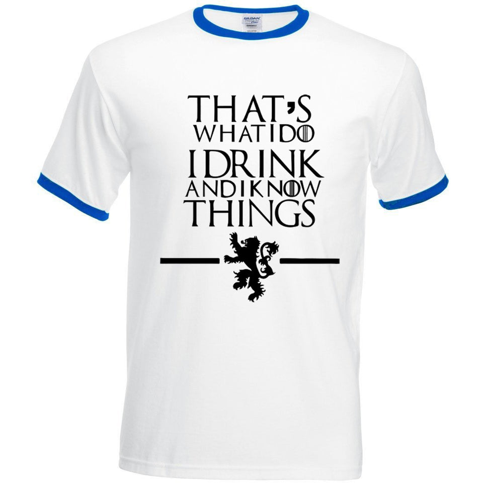 "That's What I Do I Drink and I know Things" T-Shirts - GamesThroneStore