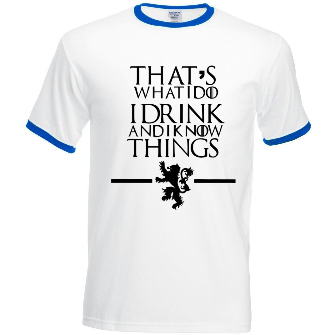 "That's What I Do I Drink and I know Things" T-Shirts - GamesThroneStore