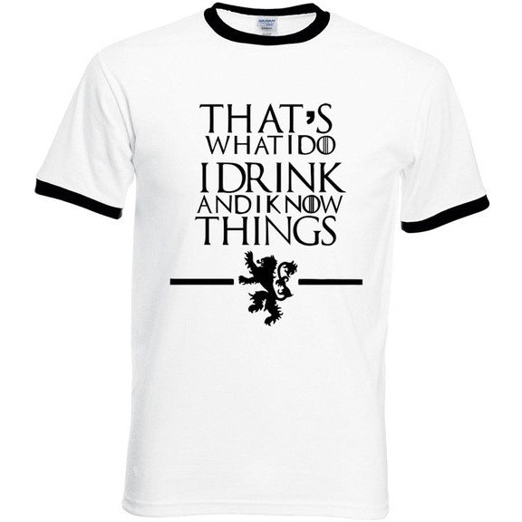 "That's What I Do I Drink and I know Things" T-Shirts - GamesThroneStore