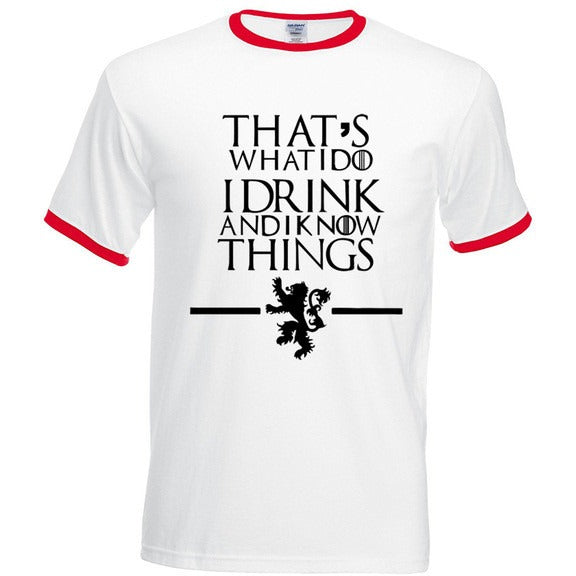 "That's What I Do I Drink and I know Things" T-Shirts - GamesThroneStore