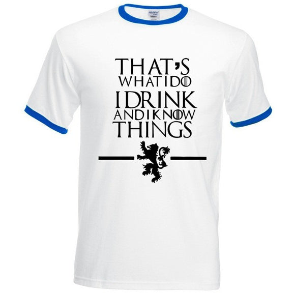 "That's What I Do I Drink and I know Things" T-Shirts - GamesThroneStore